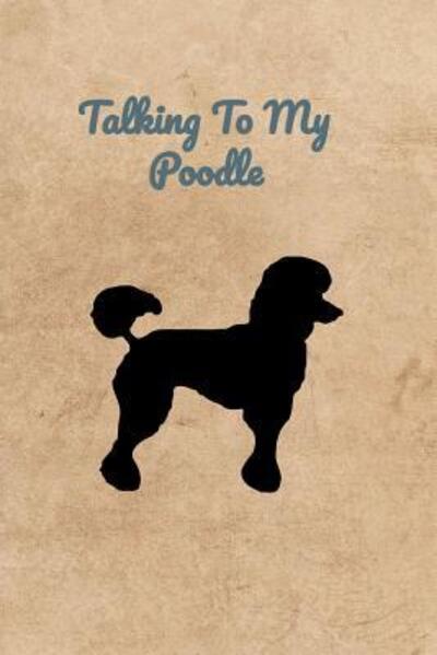 Cover for Peter Charles Bennett · Talking To My Poodle (Pocketbok) (2019)