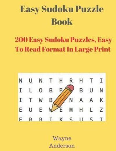 Easy Sudoku Puzzle Book - Wayne Anderson - Książki - Independently Published - 9781077462878 - 2 lipca 2019