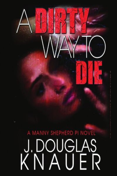 Cover for J Douglas Knauer · A Dirty Way to Die (Paperback Book) (2023)