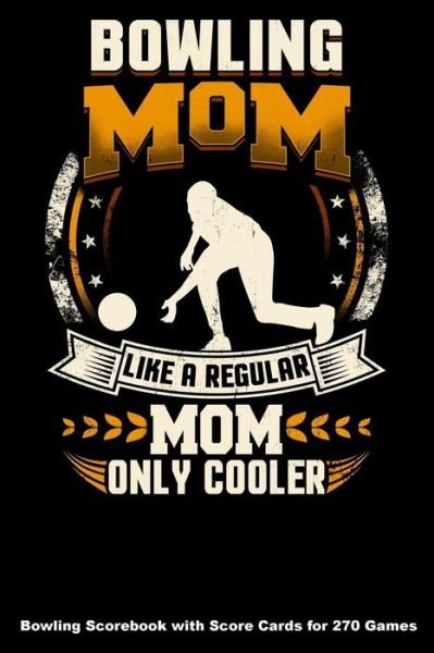 Cover for Keegan Higgins · Bowling Mom Like A Regular Mom Only Cooler (Pocketbok) (2019)