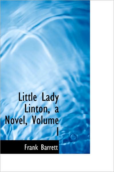 Cover for Frank Barrett · Little Lady Linton, a Novel, Volume I (Paperback Book) (2009)