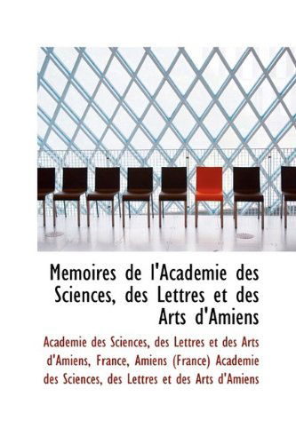 Cover for Académie Des Sciences · Mémoires De L'académie Des Sciences, Des Lettres et Des Arts D'amiens (Hardcover Book) (2009)