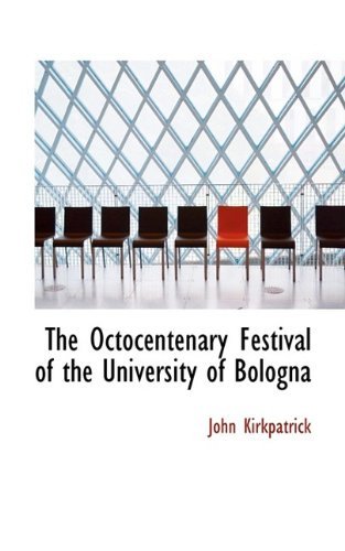 Cover for John Kirkpatrick · The Octocentenary Festival of the University of Bologna (Taschenbuch) (2009)