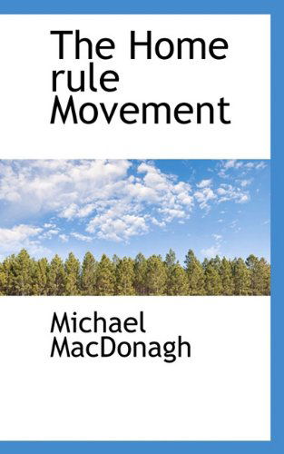 Cover for Michael Macdonagh · The Home Rule Movement (Hardcover Book) (2009)