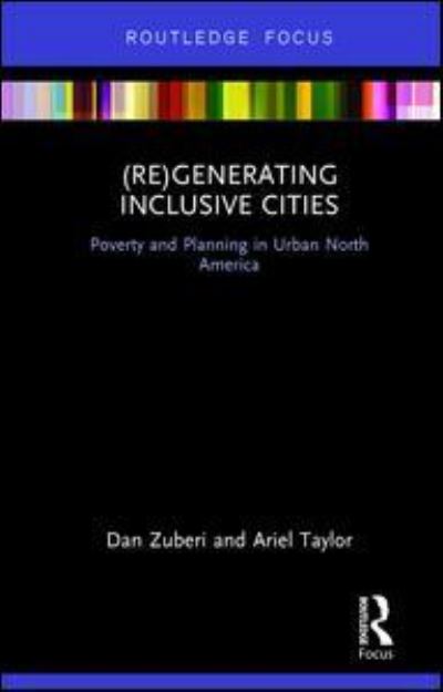 Cover for Dan Zuberi · (Re)Generating Inclusive Cities: Poverty and Planning in Urban North America (Hardcover Book) (2017)