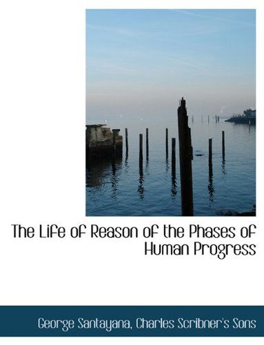 Cover for George Santayana · The Life of Reason of the Phases of Human Progress (Paperback Book) (2010)