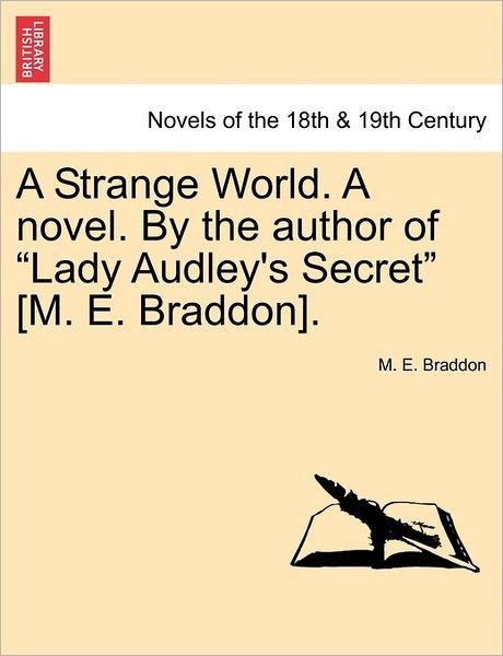 Cover for Mary Elizabeth Braddon · A Strange World. a Novel. by the Author of Lady Audley's Secret [m. E. Braddon]. (Taschenbuch) (2011)