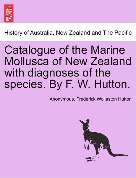 Cover for Anonymous · Catalogue of the Marine Mollusca of New Zealand with Diagnoses of the Species. by F. W. Hutton. (Paperback Book) (2011)