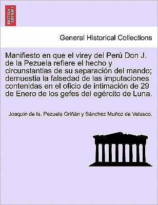 Cover for Pezuela Gri N Y S Nchez Mu Oz De Ve · Manifiesto en Que El Virey Del Peru Don J. De La Pezuela Refiere El Hecho Y Circunstantias De Su Separacion Del Mando; Demuestia La Falsedad De Las Im (Pocketbok) (2011)