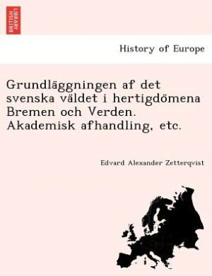 Cover for Edvard Alexander Zetterqvist · Grundla Ggningen af det Svenska Va Ldet I Hertigdo Mena Bremen Och Verden. Akademisk Afhandling, Etc. (Paperback Book) (2011)