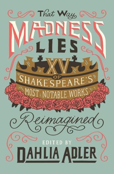 Dahlia Adler · That Way Madness Lies: 15 of Shakespeare's Most Notable Works Reimagined (Pocketbok) (2022)