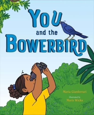 Cover for Maria Gianferrari · You and the Bowerbird (Hardcover Book) (2023)