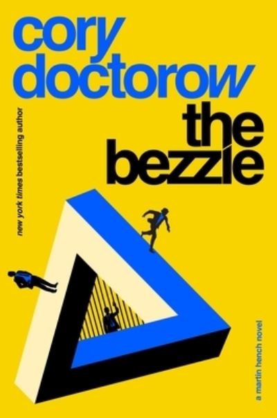 Cover for Cory Doctorow · The Bezzle: A Martin Hench Novel - The Martin Hench Novels (Hardcover Book) (2024)