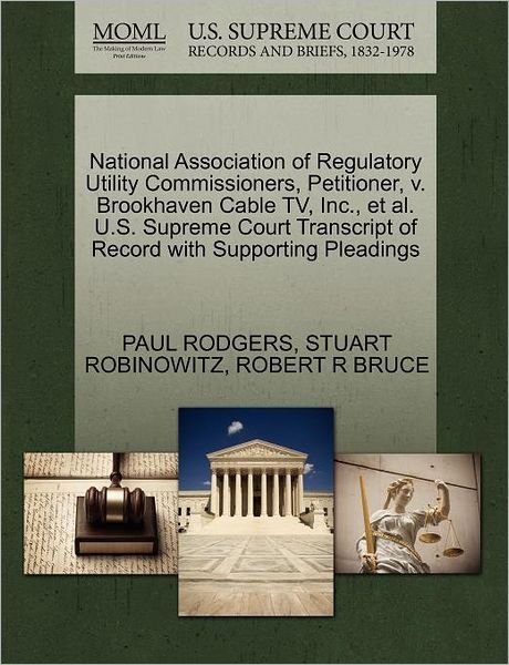 Cover for Paul Rodgers · National Association of Regulatory Utility Commissioners, Petitioner, V. Brookhaven Cable Tv, Inc., et Al. U.s. Supreme Court Transcript of Record Wit (Pocketbok) (2011)