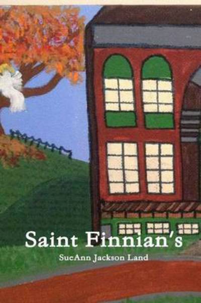 Cover for Sueann Jackson Land · Saint Finnian's (Paperback Book) (2015)