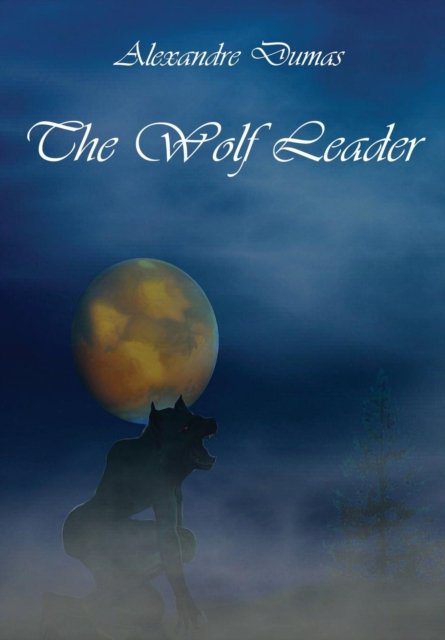 Cover for Alexandre Dumas · Wolf Leader (Hardcover Book) (2015)