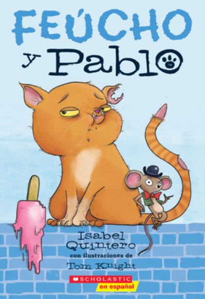 Cover for Isabel Quintero · Feucho Y Pablo (Ugly Cat &amp; Pablo), 1 (Paperback Book) (2017)