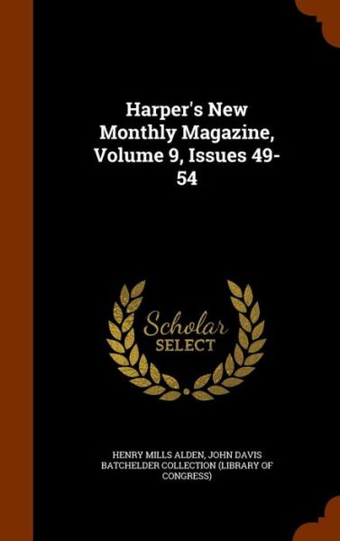 Cover for Henry Mills Alden · Harper's New Monthly Magazine, Volume 9, Issues 49-54 (Hardcover Book) (2015)