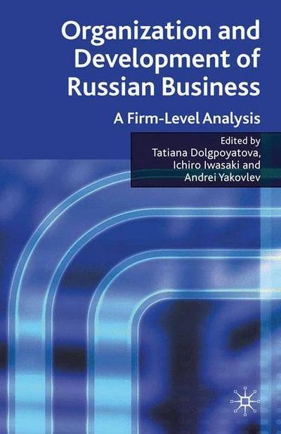 Cover for Tatiana Dolgopyatova · Organization and Development of Russian Business: A Firm-Level Analysis (Paperback Bog) [1st ed. 2009 edition] (2009)