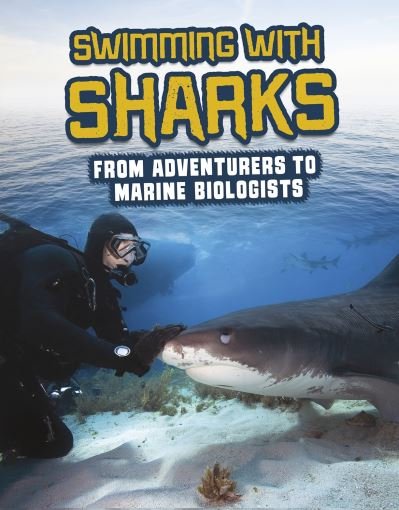 Cover for Amie Jane Leavitt · Swimming with Sharks: From Adventurers to Marine Biologists - Sharks Close-Up (Hardcover Book) (2022)
