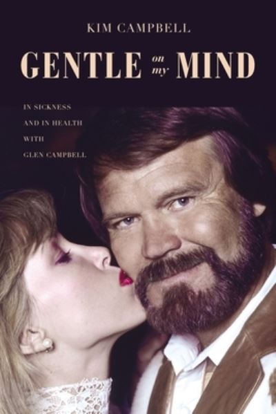 Cover for Kim Campbell · Gentle on My Mind: In Sickness and in Health with Glen Campbell (Paperback Book) (2022)