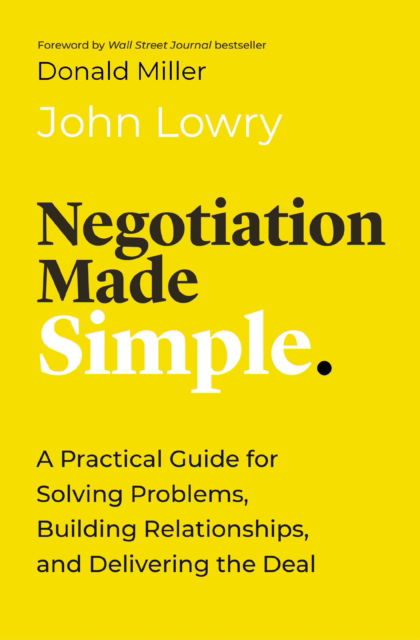 Cover for John Lowry · Negotiation Made Simple: A Practical Guide for Solving Problems, Building Relationships, and Delivering the Deal - Made Simple Series (Taschenbuch) [ITPE edition] (2023)