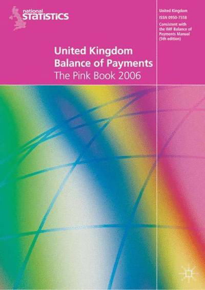 United Kingdom Balance of Payments 2006: The Pink Book - Na Na - Books - Palgrave USA - 9781403993878 - August 18, 2006