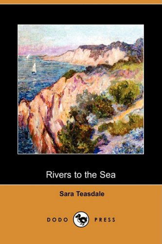 Cover for Sara Teasdale · Rivers to the Sea (Dodo Press) (Paperback Book) (2008)