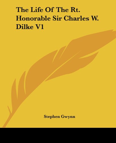 Cover for Stephen Gwynn · The Life of the Rt. Honorable Sir Charles W. Dilke V1 (Paperback Book) (2004)