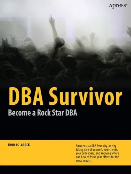 Cover for Thomas Larock · Dba Survivor: Become a Rock Star Dba (Paperback Book) (2010)
