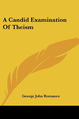A Candid Examination of Theism - George John Romanes - Books - Kessinger Publishing, LLC - 9781430483878 - January 17, 2007