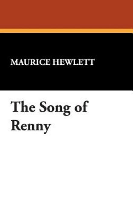 Cover for Maurice Hewlett · The Song of Renny (Hardcover Book) (2007)