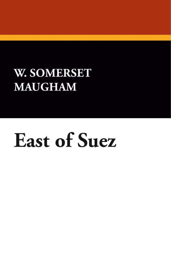 Cover for W. Somerset Maugham · East of Suez (Pocketbok) (2008)