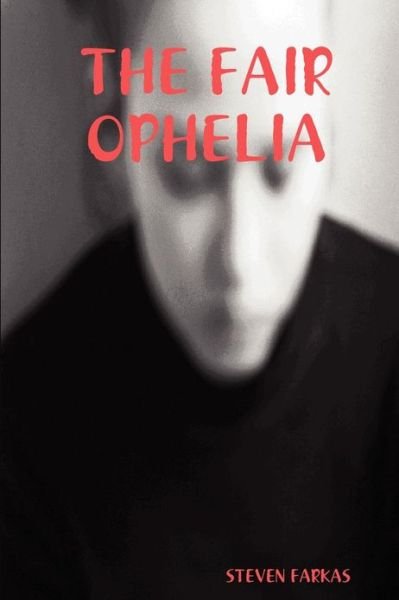 Cover for Steven Farkas · The Fair Ophelia (Paperback Book) (2008)