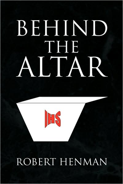Cover for Robert Henman · Behind the Altar (Paperback Book) (2008)