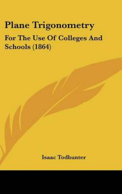 Cover for Isaac Todhunter · Plane Trigonometry: for the Use of Colleges and Schools (1864) (Hardcover Book) (2008)