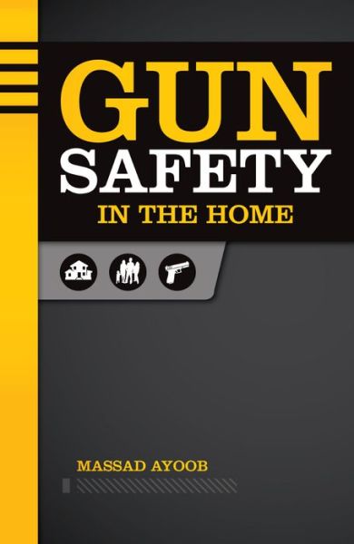 Cover for Massad Ayoob · Gun Safety in the Home (Paperback Book) (2014)