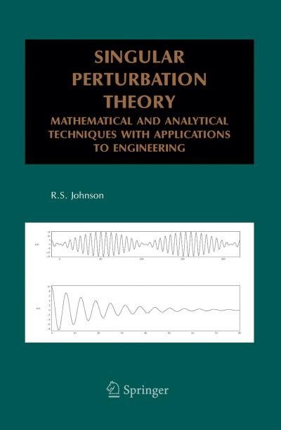 R.S. Johnson · Singular Perturbation Theory: Mathematical and Analytical Techniques with Applications to Engineering - Mathematical and Analytical Techniques with Applications to Engineering (Taschenbuch) [Softcover reprint of hardcover 1st ed. 2005 edition] (2010)