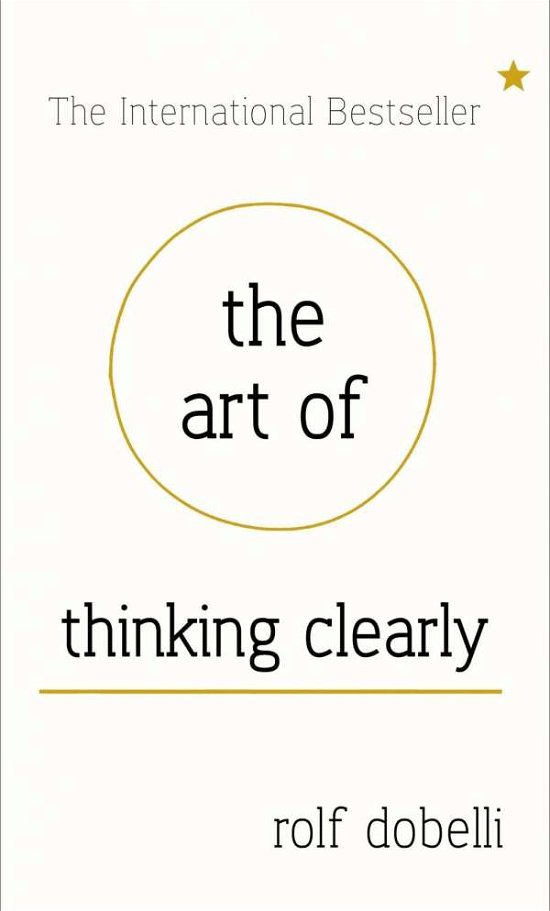 Cover for Rolf Dobelli · The Art of Thinking Clearly: Better Thinking, Better Decisions (Paperback Bog) (2014)