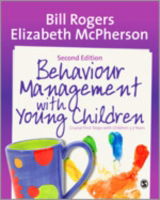 Cover for Bill Rogers · Behaviour Management with Young Children: Crucial First Steps with Children 3–7 Years (Hardcover Book) [2 Revised edition] (2014)