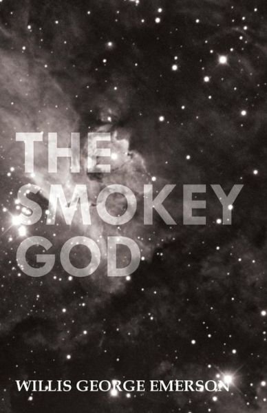 Cover for Willis George Emerson · The Smokey God; Or, a Voyage to the Inner World (Paperback Bog) (2011)