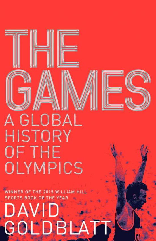 Cover for David Goldblatt · The Games: A Global History of the Olympics (Paperback Book) [Main Market Ed. edition] (2018)