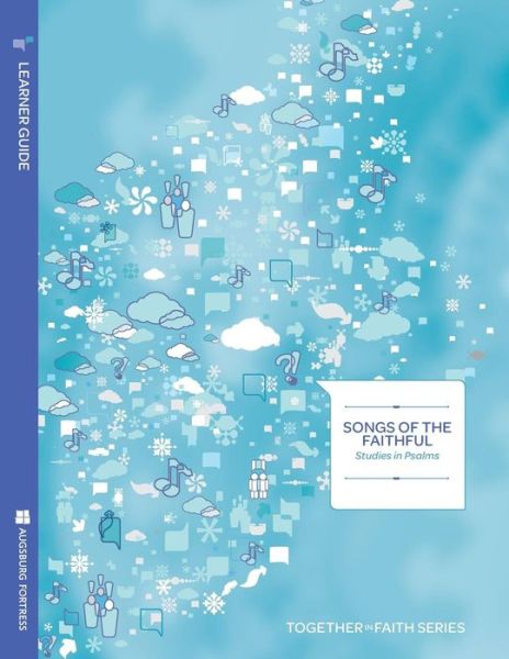 Songs of the Faithful; Studies in Psalms Learner Guide; Together in Faith Series - J. Elise Brown - Books - Augsburg Fortress Publishers - 9781451400878 - July 1, 2010