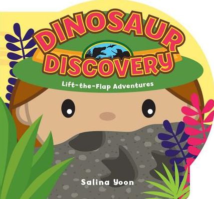 Cover for Salina Yoon · Dinosaur Discovery - Lift-the-Flap Adventures (Board book) (2017)