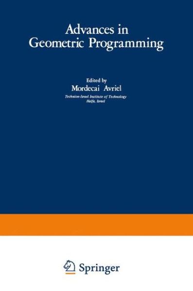 Cover for Mordecai Avriel · Advances in Geometric Programming - Mathematical Concepts and Methods in Science and Engineering (Paperback Book) [Softcover reprint of the original 1st ed. 1980 edition] (2012)