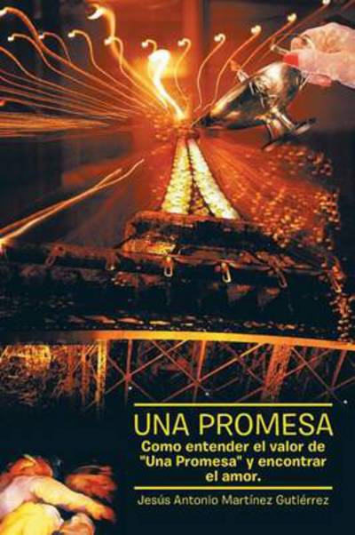 Cover for Jesus Antonio Martinez Gutierrez · Una Promesa: Como Entender El Valor De (Pocketbok) (2013)