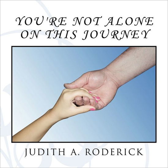 Cover for Judith A. Roderick · You're Not Alone on This Journey (Paperback Book) (2011)