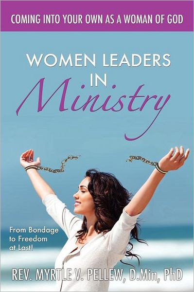 Cover for Myrtle Pellew · Women Leaders in Ministry : from Bondage to Freedom at Last! (Paperback Book) (2011)