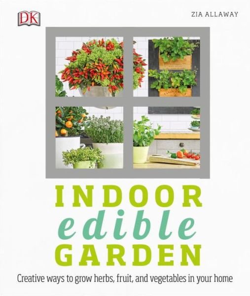Cover for Zia Allaway · Indoor edible garden (Book) [First American edition. edition] (2017)