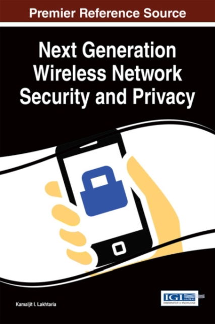 Cover for Kamaljit I. Lakhtaria · Next Generation Wireless Network Security and Privacy (Hardcover Book) (2015)